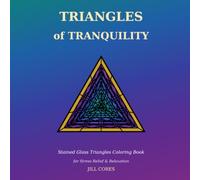 Triangles of Tranquility Coloring book: Stained Glass Triangles for Stress Relief & Relaxation (Stained Glass Serenity)
