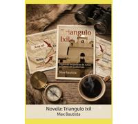 Triangulo Ixil: Historias fantasticas de Amor y Guerra en Guatemala