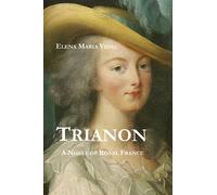 Trianon: A Novel of Royal France