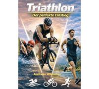 Triathlon - der perfekte Einstieg: Alles was du über Triathlon wissen musst!