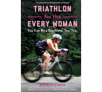Triathlon for the Every Woman: You Can Be a Triathlete. Yes. You.. Atwood<|