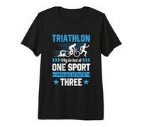 Triathlon Why Be Bad at One Sport Be Bad At Three Tshirt Premium T-Shirt