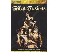 Tribal Fusions: Exotic Art of Tribal Bellydance