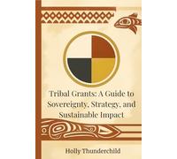 Tribal Grants: A Guide to Sovereignty, Strategy, and Sustainable Impact