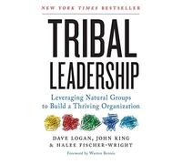 Tribal Leadership: Leveraging Natural Groups to Build a Thriving Organization