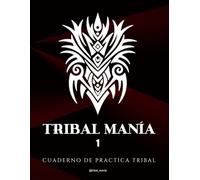 TRIBAL MANÍA 1: CUADERNO DE PRACTICA TRIBAL