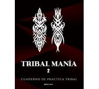 TRIBAL MANÍA 2: CUADERNO DE PRACTICA TRIBAL