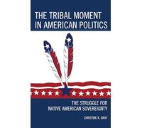 Tribal Moment in American Politics: The Struggle for Native American Sovereignty (Contemporary Native American Communities)