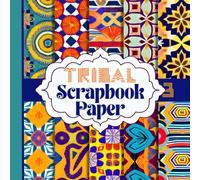 Tribal Scrapbook Paper: African Inspired Scrap Booking Pages These 20 Double Sided Sheets Are Perfect For Collage, Origami, Card Making, Junk Journals And More