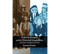 Tribal Sovereignty and the Historical Imagination: Cheyenne-Arapaho Politics