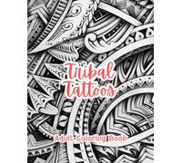 Tribal Tattoos Adult Coloring Book Grayscale Images By TaylorStonelyArt: Volume I (Artful Designs for Healing)