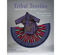 Tribal Textiles of Southwest China: Thread Songs from Misty Land; The Philippe Fatin Collection
