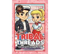 TRIBAL THREADS - New Edition: The ultimate teen colouring & activity book - Youth tribes, fashion trends and pop culture from the 1940s to now. (Rebels Without Applause)