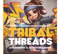 Tribal Threads: Trends defining youth cultures. (Rebels Without Applause)