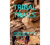 TRIBAL TRAILS: INDIGENOUS WISDOM AND WALKING PATHS