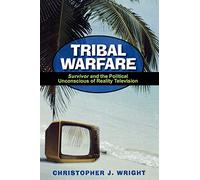 Tribal Warfare: Survivor and the Political Unconscious of Reality Television (Critical Studies in Television)