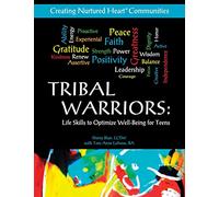 Tribal Warriors: Life Skills to Optimize Well-Being for Teens/Creating Nurtured Heart Communities