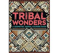 Tribal Wonders: A Geometric Animal Coloring Book