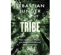 Tribe: Das verlorene Wissen um Gemeinschaft und, Junger, Schwaner.
