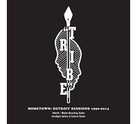 TRIBE - HOMETOWN: DETROIT SESSIONS 1990-2014