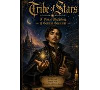 TRIBE OF STARS: A Visual Mythology of German Grammar