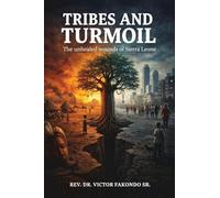 Tribes and Turmoil: The Unhealed Wounds of Sierra Leone