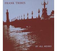 Tribes, Frank - By All Means
