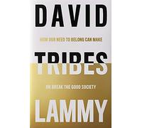 Tribes: How Our Need to Belong Can Make or Break Society