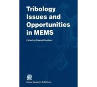 Tribology Issues and Opportunities in Mems: Proceedings of the NSF/AFOSR/ASME Workshop on Tribology Issues and Opportunities in MEMS held in Columbus, Ohio, U.S.A., 9-11 November 1997