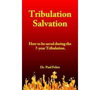 Tribulation Salvation - How to be saved during the 7-year Tribulation.