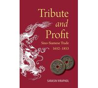 Tribute and Profit : Sino-Siamese Trade, 1652-1853