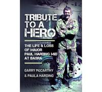 Tribute to a Hero: The Life and Loss of Major Paul Harding MiD at Basra