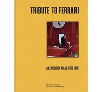 Tribute to Ferrari: An Exhibition Ahead of Its Time