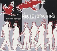 Tribute To Nothing - Breathe How You Want To Breathe