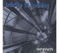 Tribute to Nothing - Wrench