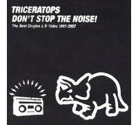 Triceratops - Don T Stop the Noise [Ltd. Reis