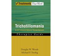 Trichotillomania: Therapist Guide An ACT-enhanced Behavior Therapy Approach (Treatments That Work)