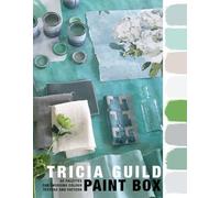 Tricia Guild Paint Box: 45 Palettes for Choosing Colour Texture and Pattern