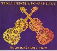 TRICIA SPENCER & HOWARD RAINS - Old Texas Fiddle III