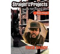 TRICK DADDY - Trick Daddy - Straight From The Projects [DVD] [2008]