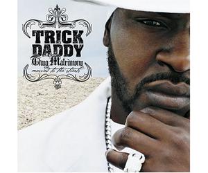 Trick Daddy - Thug Matrimony: Married To The Streets [Us Import]