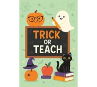 Trick or Teach: A Fun Notebook for Teachers to Jot Down Classroom Magic