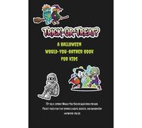 Trick-Or-Treat?: A Halloween Would You Rather Book for Kids