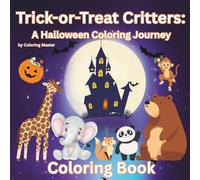 Trick-or-Treat Critters: A Halloween Coloring Journey: Get ready for the cutest Halloween ever! Join forest and wild animal friends-Coloring Book
