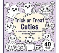 Trick or Treat Cuties A Bold & Easy Halloween Coloring Book: 40 Big Line Pages with Thick Outlines, Simple and Relaxing Coloring Pages for Adults and Kids