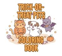 Trick-or-Treat Pets Coloring Book: Adorable Kawaii Halloween Pets Coloring Book with Cute Cats, Dogs, Owls, Bats & More | Fun Spooky-Cute Designs for Kids, Teens & Adults to Relax and Enjoy