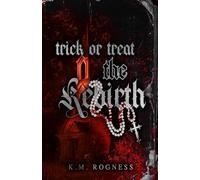Trick or Treat: The Rebirth: A Why Choose Erotic Horror (The Nightmare in Salem duet)