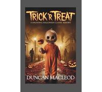 Trick 'r Treat: A Haunting Halloween Classic Reborn: Exploring the 2025 4K Restoration, Timeless Horror, and the Legacy of Sam's Mischief (Movie Guides)