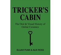 Tricker's Cabin: The Oral & Visual History of Online Ceramics