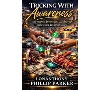 TRICKING WITH AWARENESS: How Money, Intention, and Emotion Shape Our Relationships